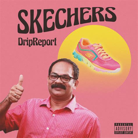 dripreport skechers lyrics.